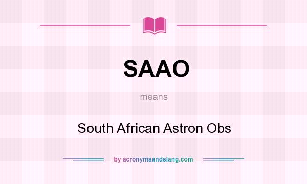 What does SAAO mean? It stands for South African Astron Obs