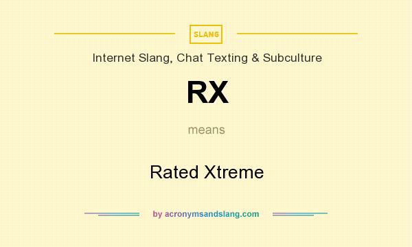 What does RX mean? It stands for Rated Xtreme
