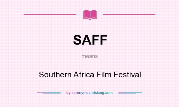 What does SAFF mean? It stands for Southern Africa Film Festival