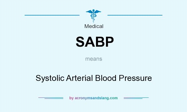 What does SABP mean? It stands for Systolic Arterial Blood Pressure