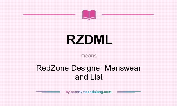 What does RZDML mean? It stands for RedZone Designer Menswear and List