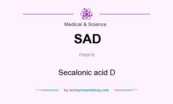 What does SAD mean? It stands for Secalonic acid D