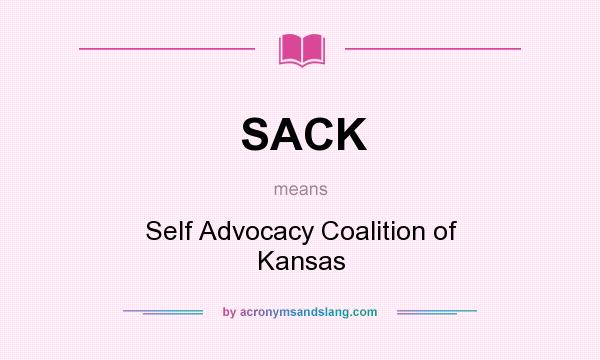 What does SACK mean? It stands for Self Advocacy Coalition of Kansas