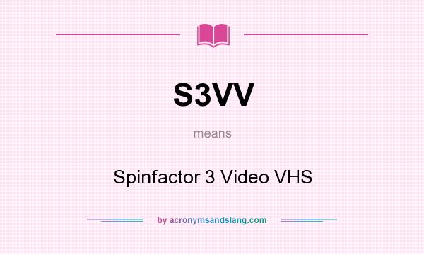 What does S3VV mean? It stands for Spinfactor 3 Video VHS