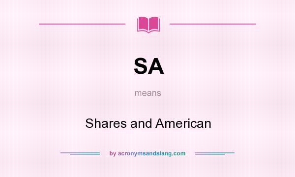 What does SA mean? It stands for Shares and American
