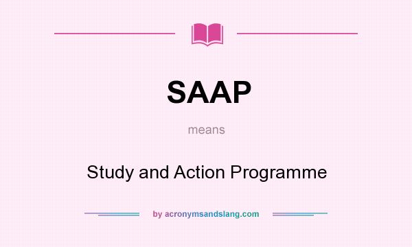 What does SAAP mean? It stands for Study and Action Programme