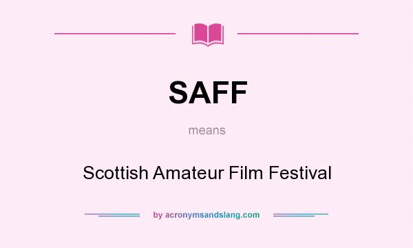 What does SAFF mean? It stands for Scottish Amateur Film Festival