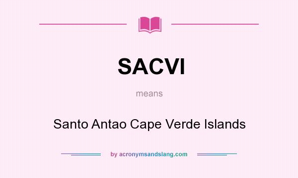 What does SACVI mean? It stands for Santo Antao Cape Verde Islands