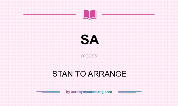 What does SA mean? It stands for STAN TO ARRANGE