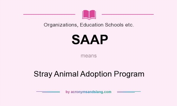 What does SAAP mean? It stands for Stray Animal Adoption Program