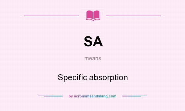 What does SA mean? It stands for Specific absorption