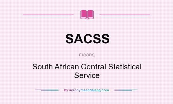 What does SACSS mean? It stands for South African Central Statistical Service