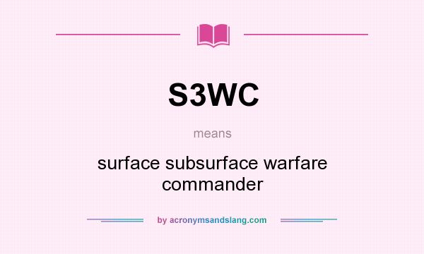 What does S3WC mean? It stands for surface subsurface warfare commander