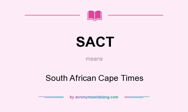 What does SACT mean? It stands for South African Cape Times