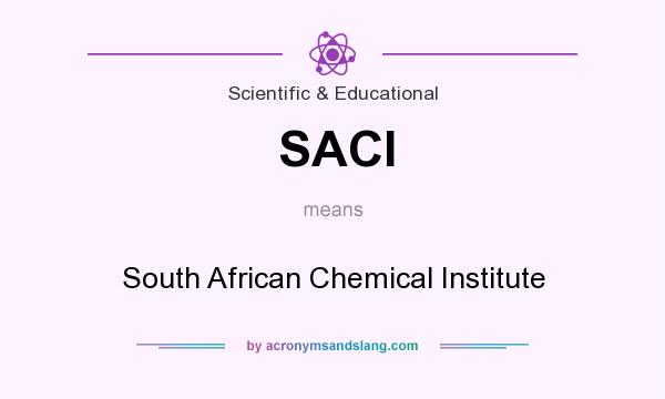 What does SACI mean? It stands for South African Chemical Institute