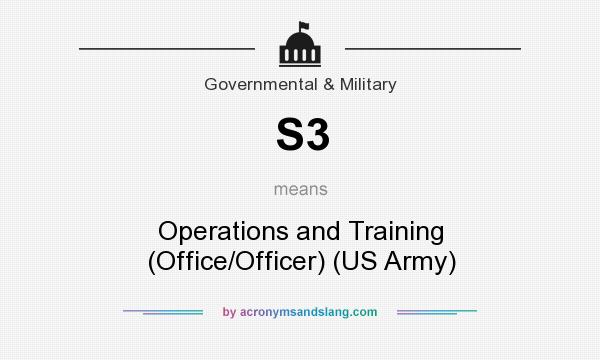 What does S3 mean? It stands for Operations and Training (Office/Officer) (US Army)
