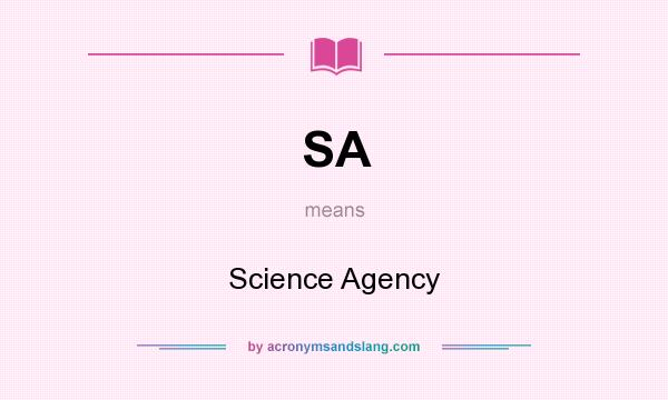 What does SA mean? It stands for Science Agency