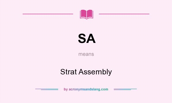 What does SA mean? It stands for Strat Assembly