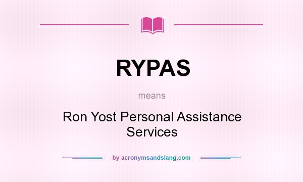 What does RYPAS mean? It stands for Ron Yost Personal Assistance Services