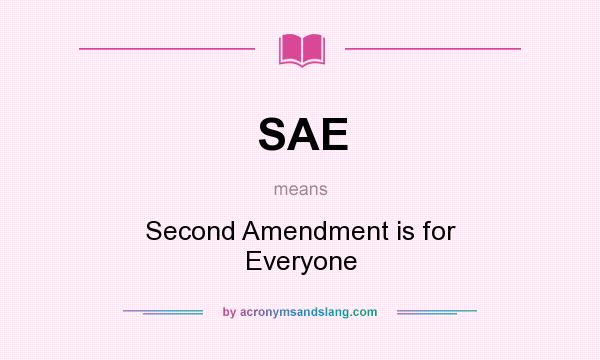 What does SAE mean? It stands for Second Amendment is for Everyone