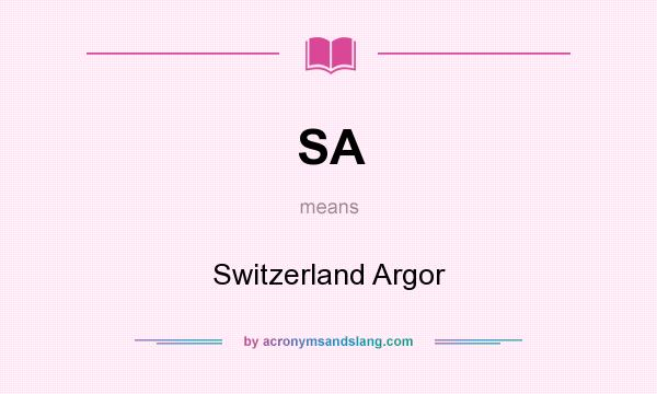 What does SA mean? It stands for Switzerland Argor
