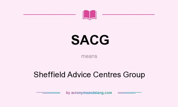 What does SACG mean? It stands for Sheffield Advice Centres Group