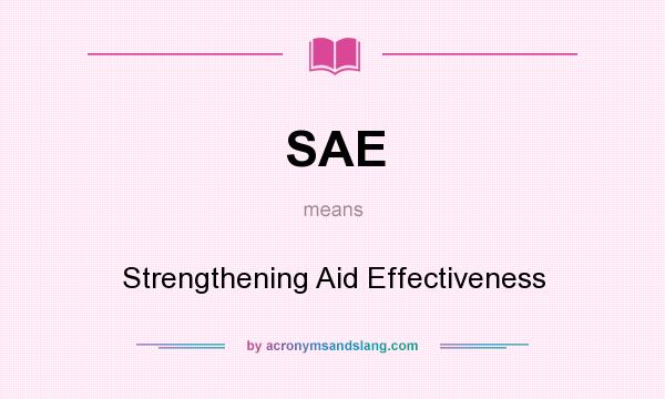 What does SAE mean? It stands for Strengthening Aid Effectiveness