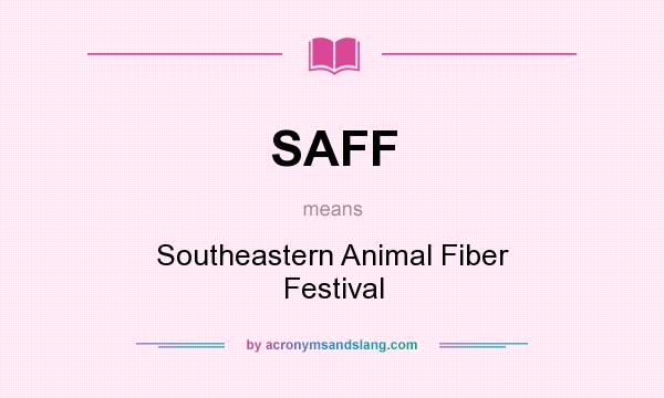 What does SAFF mean? It stands for Southeastern Animal Fiber Festival