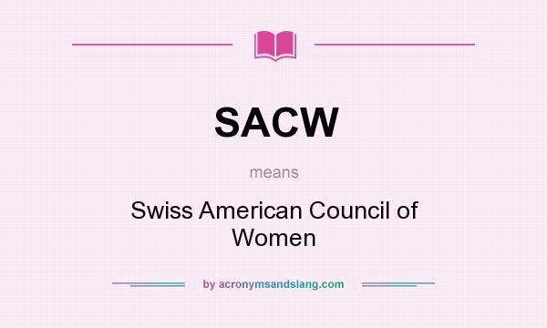What does SACW mean? It stands for Swiss American Council of Women