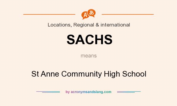 What does SACHS mean? It stands for St Anne Community High School