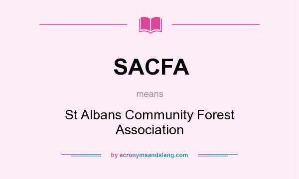 What does SACFA mean? It stands for St Albans Community Forest Association
