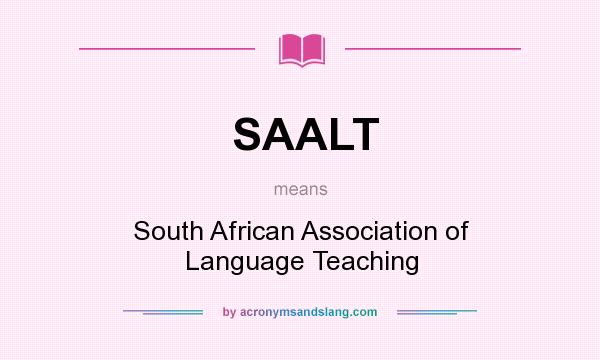 What does SAALT mean? It stands for South African Association of Language Teaching
