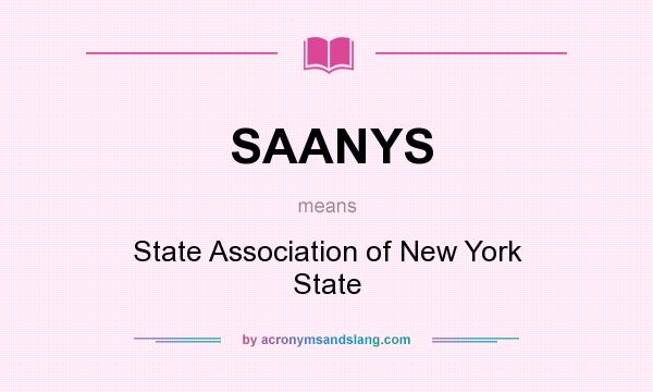 What does SAANYS mean? It stands for State Association of New York State