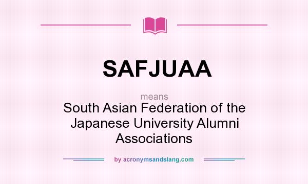 What does SAFJUAA mean? It stands for South Asian Federation of the Japanese University Alumni Associations