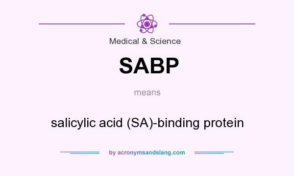 What does SABP mean? It stands for salicylic acid (SA)-binding protein