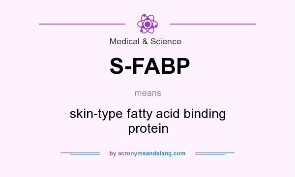 What does S-FABP mean? It stands for skin-type fatty acid binding protein