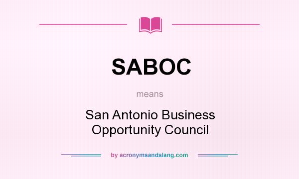 What does SABOC mean? It stands for San Antonio Business Opportunity Council