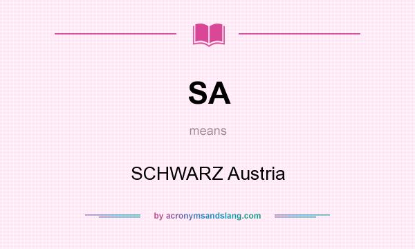 What does SA mean? It stands for SCHWARZ Austria