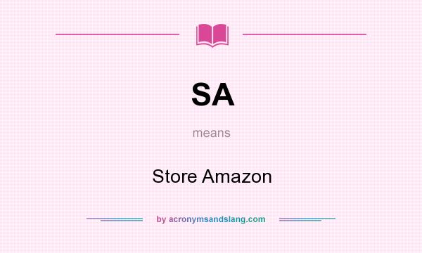 What does SA mean? It stands for Store Amazon
