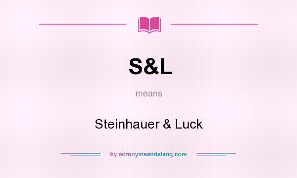 What does S&L mean? It stands for Steinhauer & Luck