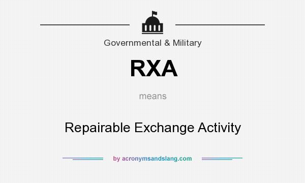 What does RXA mean? It stands for Repairable Exchange Activity