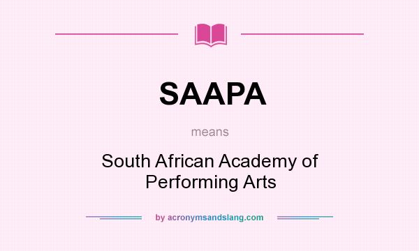 What does SAAPA mean? It stands for South African Academy of Performing Arts