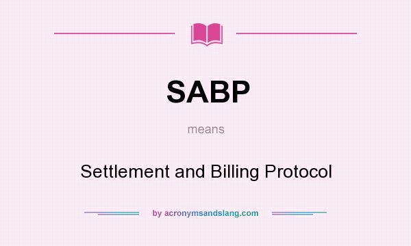 What does SABP mean? It stands for Settlement and Billing Protocol