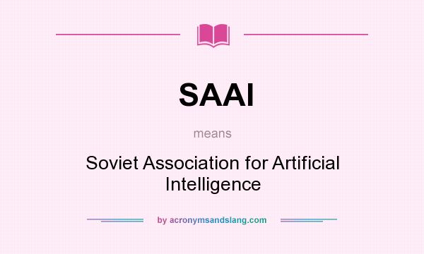 What does SAAI mean? It stands for Soviet Association for Artificial Intelligence