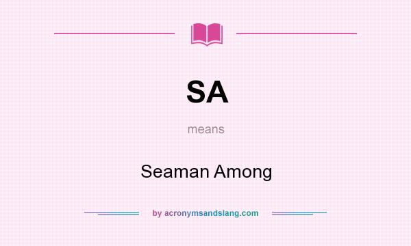 What does SA mean? It stands for Seaman Among