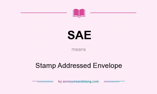 What does SAE mean? It stands for Stamp Addressed Envelope