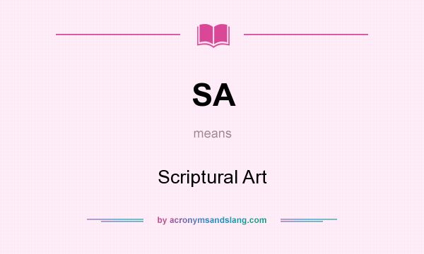 What does SA mean? It stands for Scriptural Art