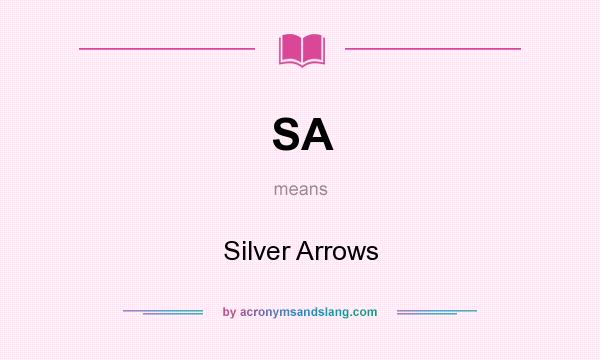 What does SA mean? It stands for Silver Arrows