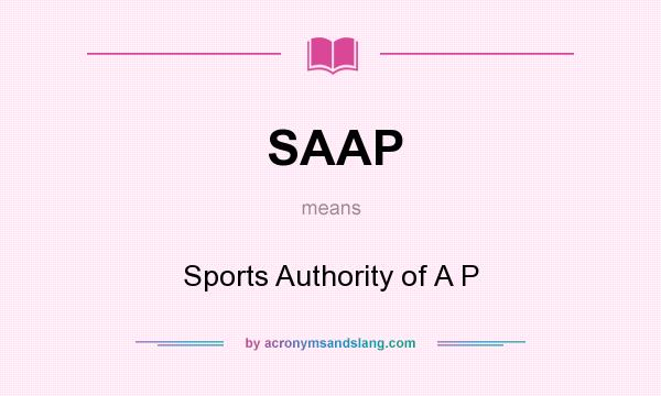 What does SAAP mean? It stands for Sports Authority of A P