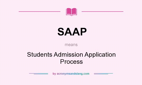What does SAAP mean? It stands for Students Admission Application Process
